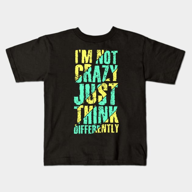 I'm not crazy Kids T-Shirt by Mako Design 